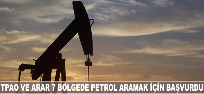 TPAO ve Arar 7 bölgede petrol aramak için başvurdu
