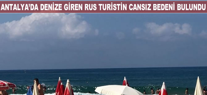 Denizde kaybolan Rus turistin cansız bedeni bulundu