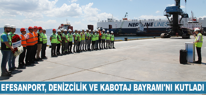Efesanport, 1 Temmuz Denizcilik ve Kabotaj Bayramı’nı kutladı