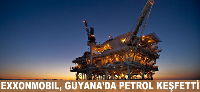 ExxonMobil Guyana’da petrol keşfetti
