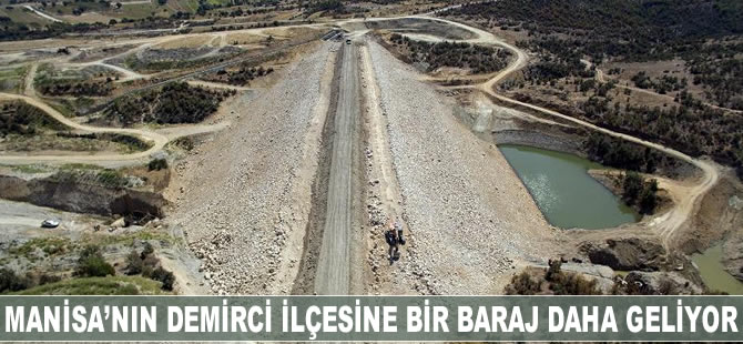 Manisa Demirci’ye bir baraj daha geliyor