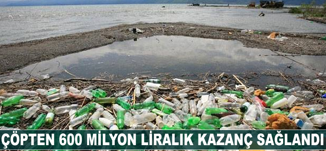 Çöpten 600 milyon liralık kazanç sağlandı