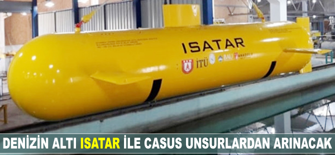 Denizin altı ISATAR ile casus unsurlardan arınacak