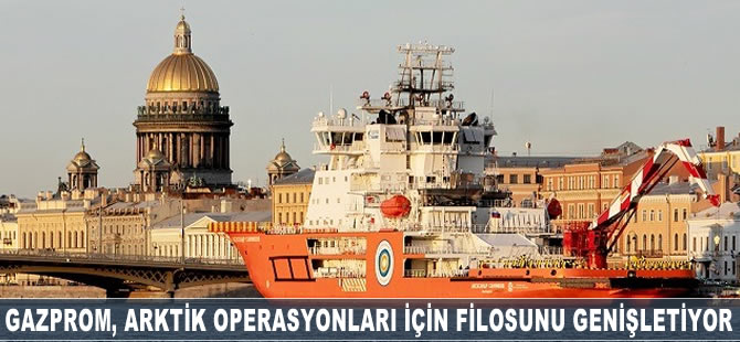 Gazprom, Arktik operasyonları için filosunu genişletiyor