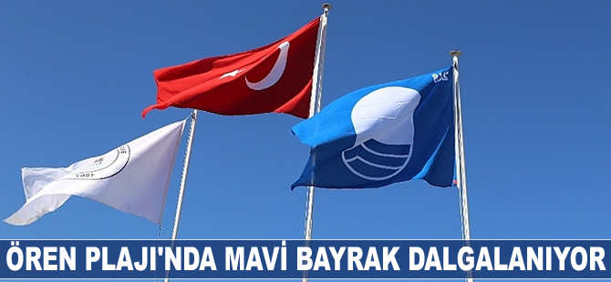 Ören Plajı'nda Mavi Bayrak dalgalanıyor