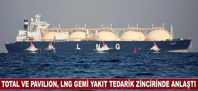 Total ve Pavilion, LNG gemi yakıt tedarik zincirinde anlaştı