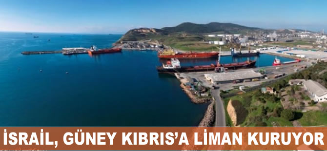 İsrail, Güney Kıbrıs'ta liman kuruyor
