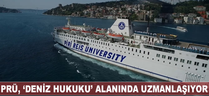 PRÜ, ‘Deniz Hukuku’ alanında uzmanlaşıyor
