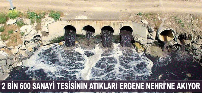 2 bin 600 sanayi tesisinin atıkları Ergene Nehri’ne akıyor
