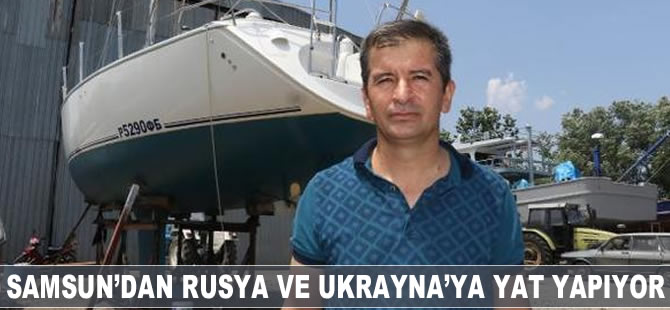 Samsun'dan Rusya ve Ukrayna'ya yat yapıyor