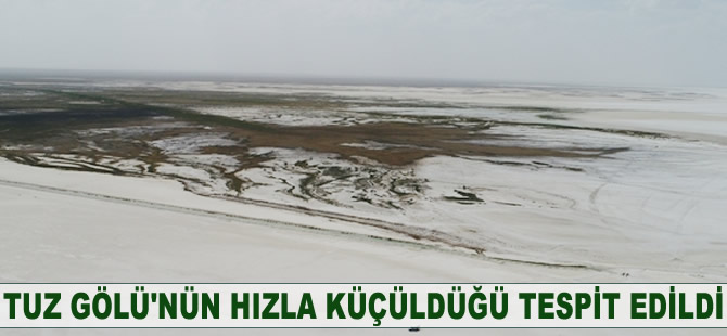 Tuz Gölü'nün hızla küçüldüğü tespit edildi