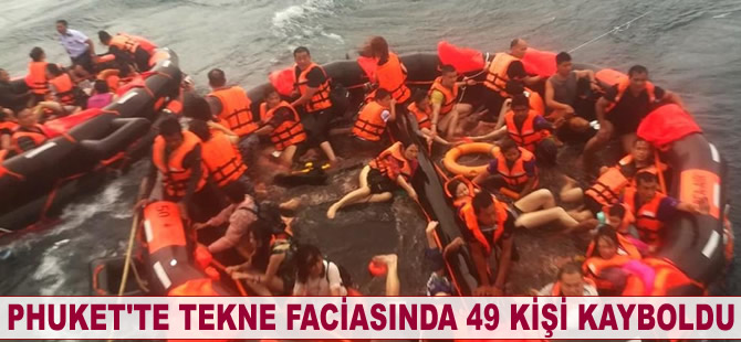 Phuket'te tekne faciasında 49 kişi kayboldu