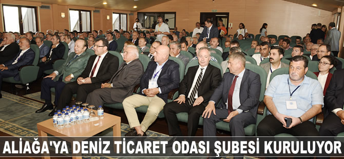 Aliağa'ya Deniz Ticaret Odası şubesi kuruluyor