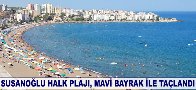 Susanoğlu Halk Plajı, Mavi Bayrak ile taçlandı