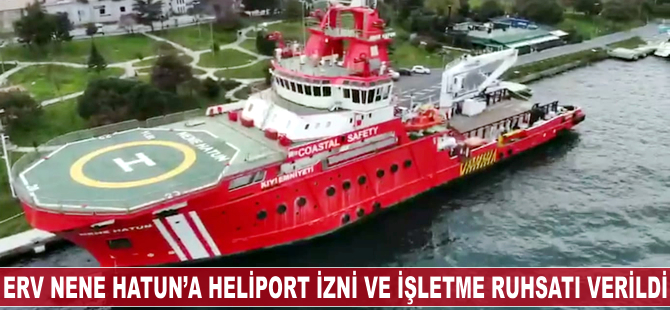 ERV NENE HATUN'a heliport izni ve işletme ruhsatı verildi