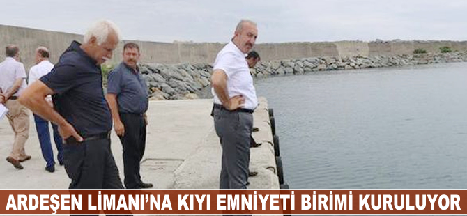 Ardeşen Limanı'na Kıyı Emniyet Birimi kuruluyor