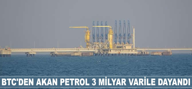 BTC'den akan petrol 3 milyar varile dayandı