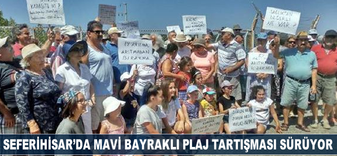 Seferihisar'da mavi bayraklı plaj tartışması sürüyor