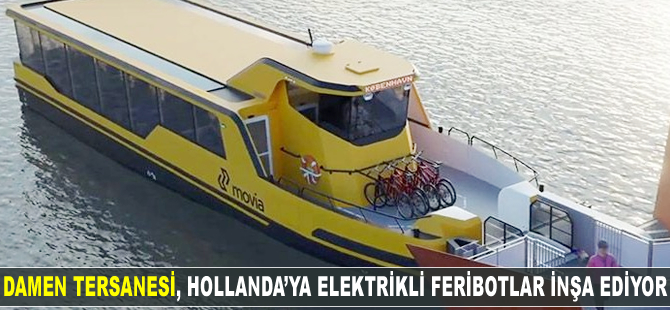 Damen Tersanesi, Hollanda'ya tam elektrikli feribotlar inşa ediyor