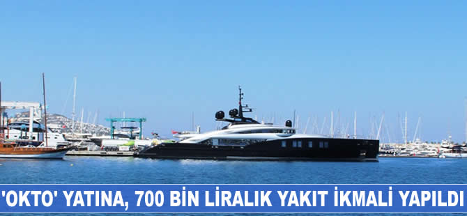 'OKTO' yatına 700 bin liralık yakıt ikmali yapıldı