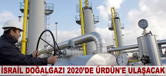 İsrail doğalgazı 2020’de Ürdün'e ulaşacak