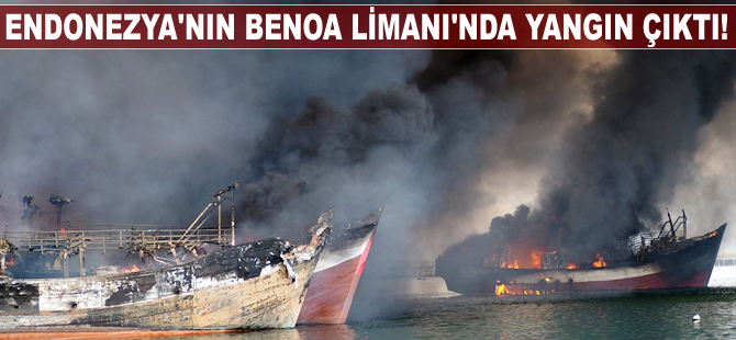 Endonezya'nın Benoa Limanı'nda yangın çıktı!
