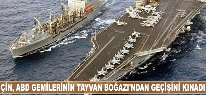 Çin, ABD gemilerinin Tayvan Boğazı'ndan geçişini kınadı