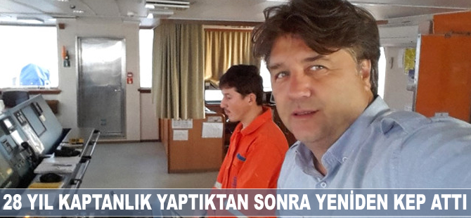 28 yıl kaptanlık yaptıktan sonra yeniden kep attı