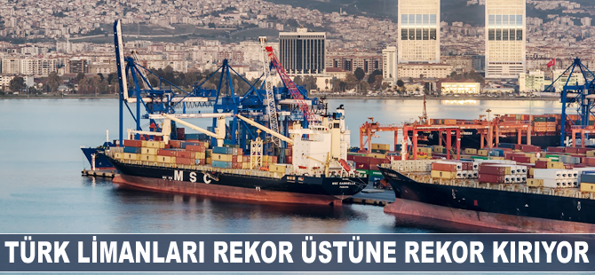 Türk limanları rekor üstüne rekor kırıyor