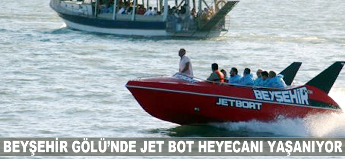 Beyşehir gölü'nde Jet Bot heyecanı yaşanıyor