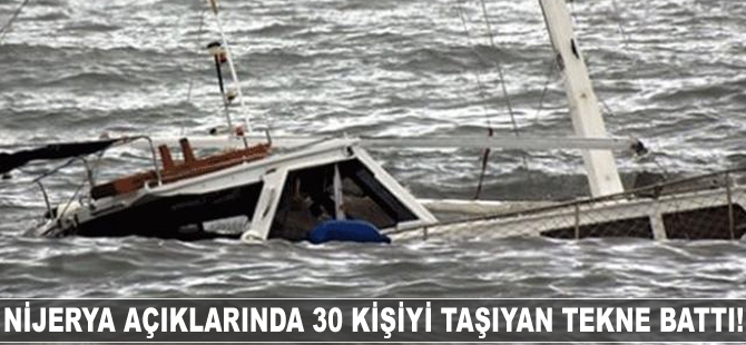 Nijerya'da 30 kişiyi taşıyan tekne battı!