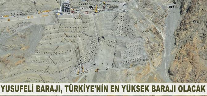 Yusufeli Barajı, Türkiye'nin en yüksek barajı olacak
