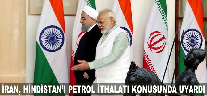 İran, Hindistan'ı petrol ithalatı konusunda uyardı