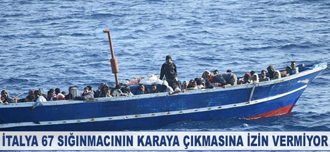 İtalya 67 sığınmacının karaya çıkmasına izin vermiyor