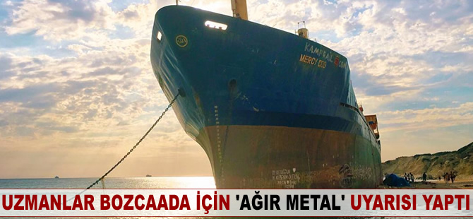 Uzmanlar Bozcaada için ağır metal uyarısı yaptı