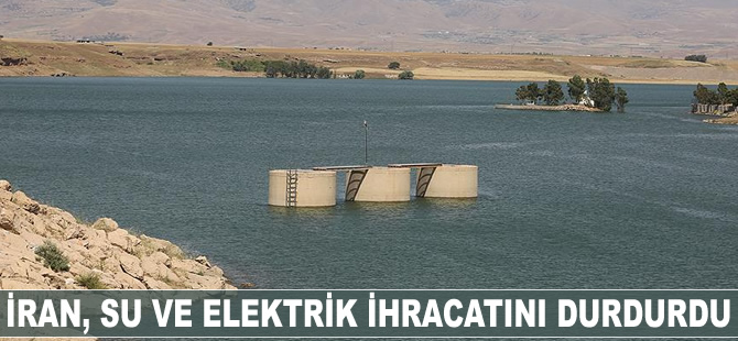 İran su ve elektrik ihracatını durdurdu