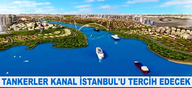Tankerler Kanal İstanbul'u tercih edecek