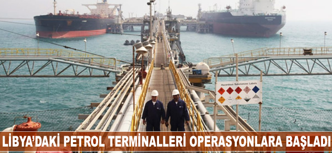 Libya'daki petrol terminalleri oeprasyonlara yeniden başladı
