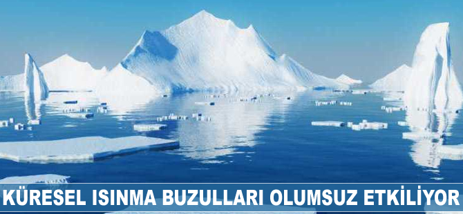 Küresel ısınma buzulları olumsuz etkiliyor