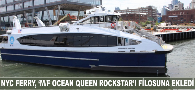 NYC Ferry, ‘M/F OCEAN QUEEN ROCKSTAR’ı filosuna ekledi