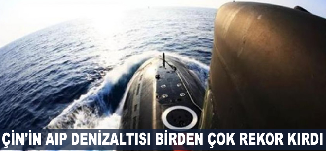 Çin’in AIP denizaltısı rekor kırdı