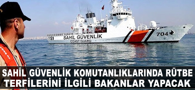 Sahil Güvenlik Komutanlıklarında rütbe terfileri bakanlar tarafından yapılacak