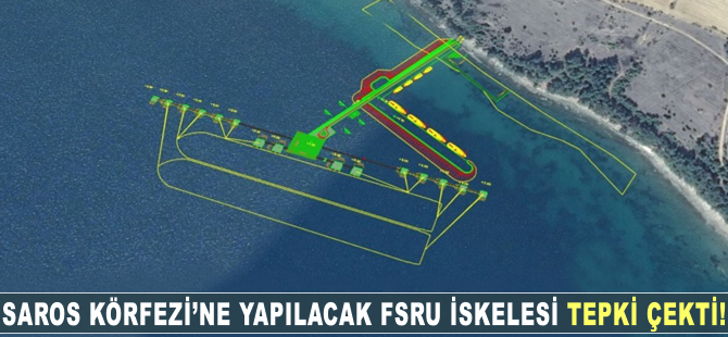 Saros Körfezi'ne yapılacak FSRU iskelesi tepki gördü