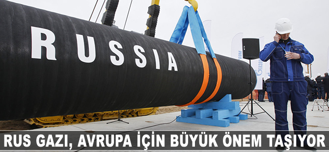 Rus gazı Avrupa için büyük önem taşıyor