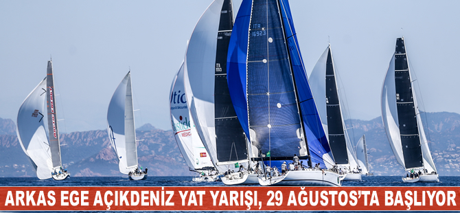 Arkas Ege Açıkdeniz Yat Yarışı, 29 Ağustos'ta başlıyor