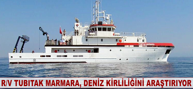 R/V TUBITAK MARMARA, deniz kirliliğini araştırıyor