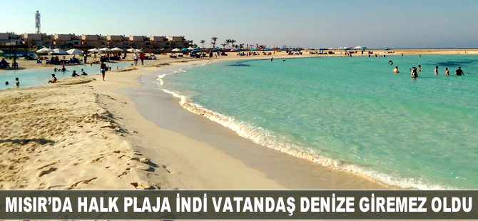 Mısır'da halk plaja indi, vatandaş denize giremez oldu