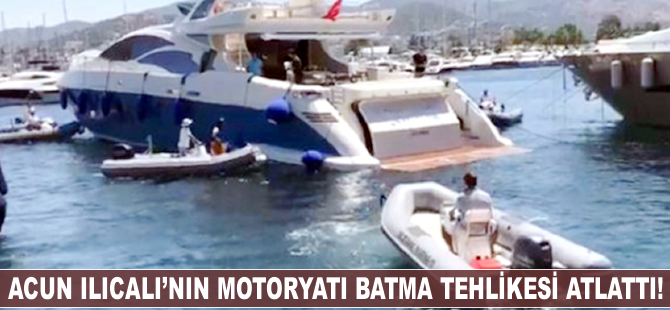 Acun Ilıcalı'nın motoryatı batma tehlikesi geçirdi