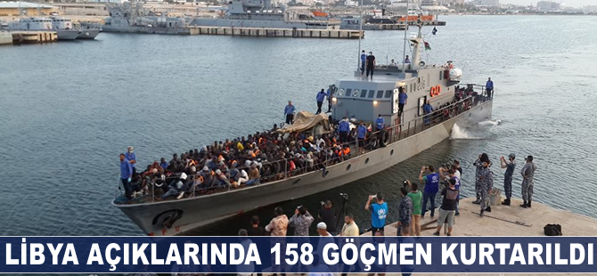Libya açıklarında 158 göçmen kurtarıldı