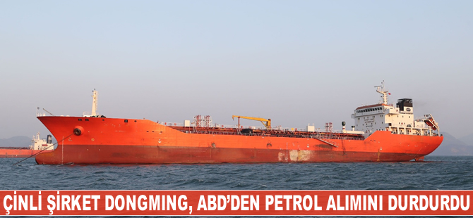 Çinli şirket Dongming, ABD'den petrol alımını durdurdu